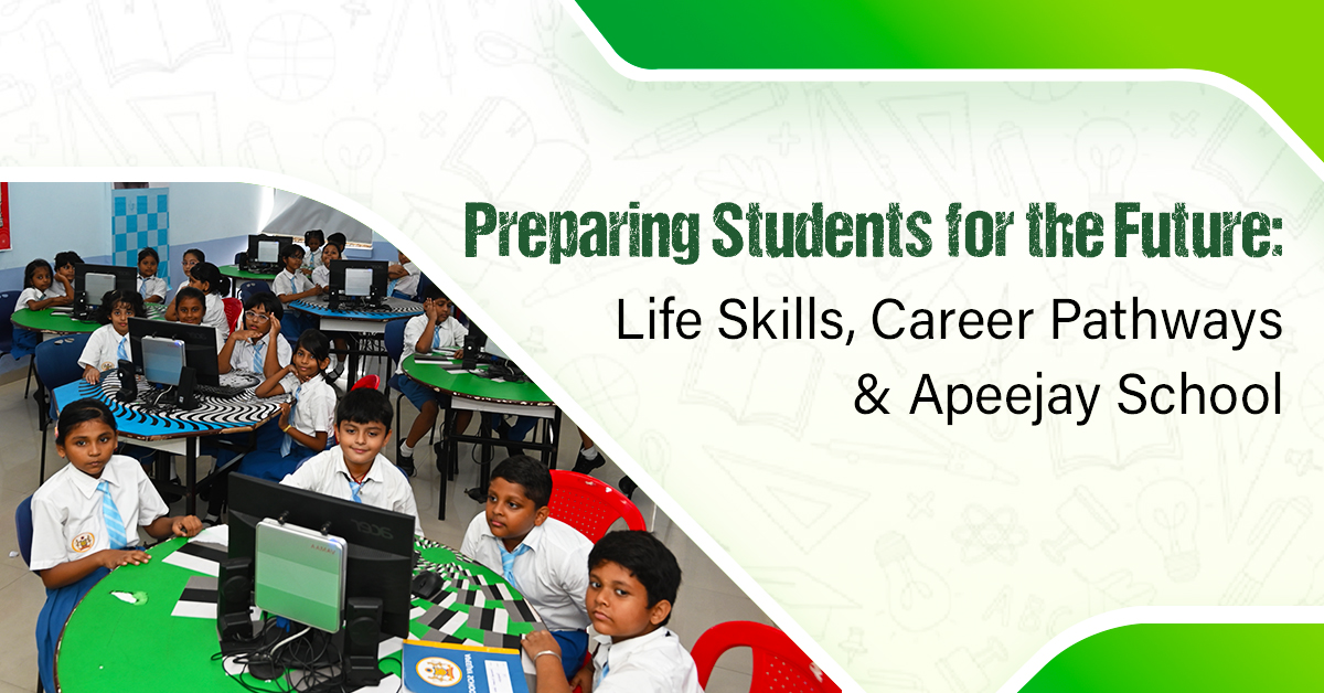 Preparing Students for the Future: Life Skills, Career Pathways & Apeejay School