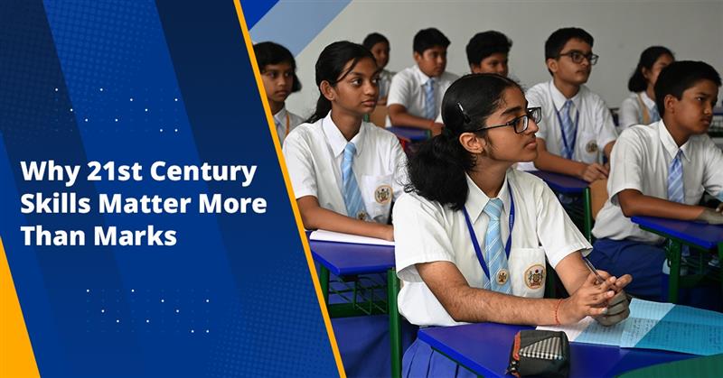Why 21st Century Skills Matter More Than Marks